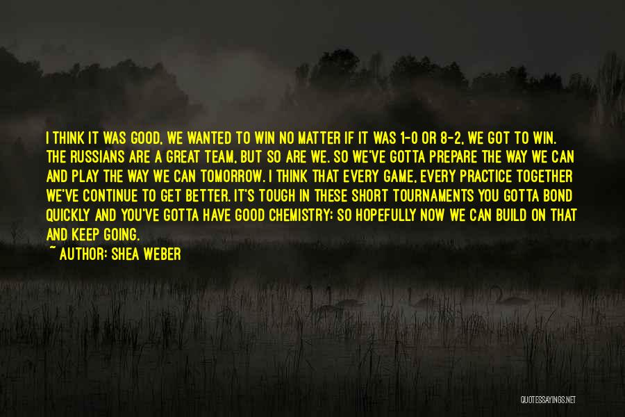Game Winning Quotes By Shea Weber
