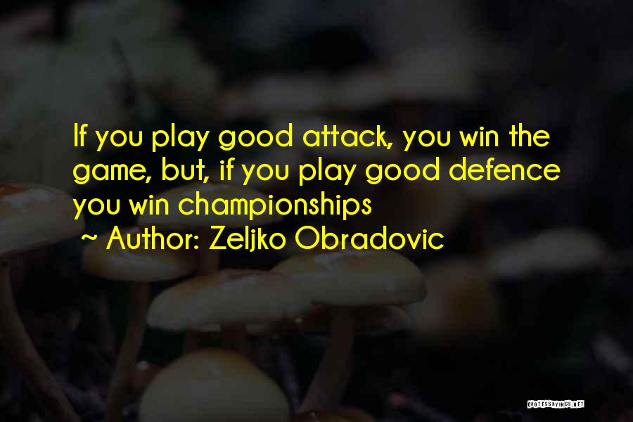 Game Winning Quotes By Zeljko Obradovic