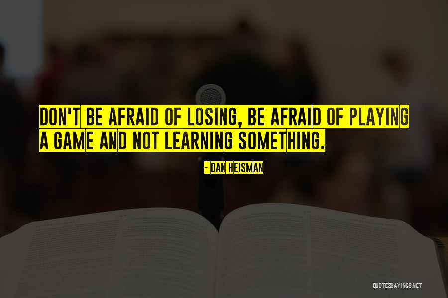 Games And Learning Quotes By Dan Heisman