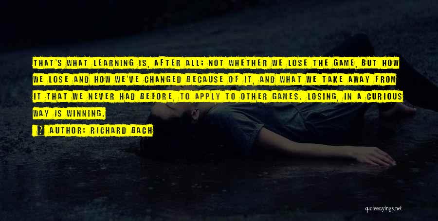 Games And Learning Quotes By Richard Bach