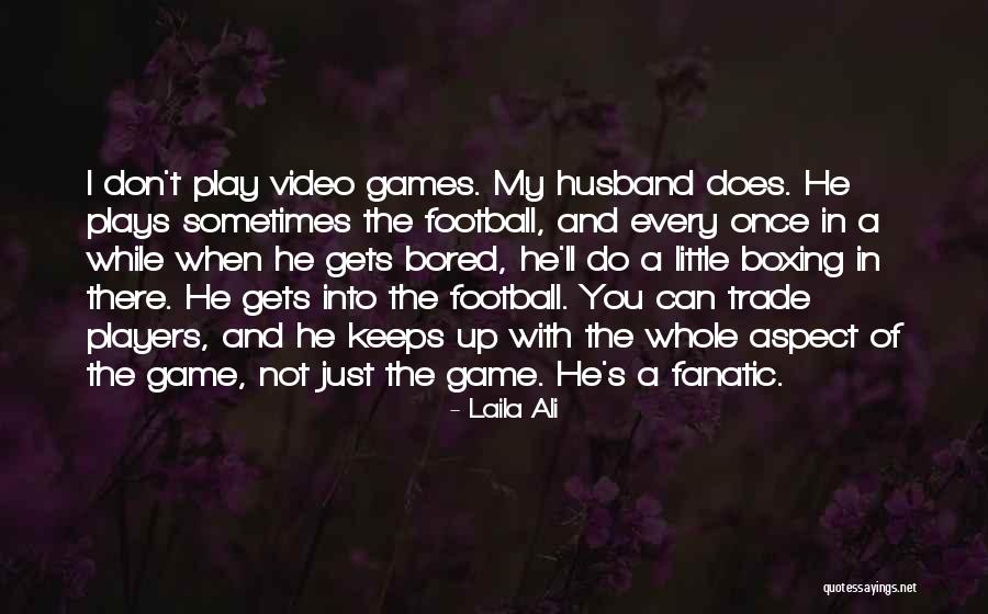 Games And Players Quotes By Laila Ali Games And Players Quotes By Laila Ali