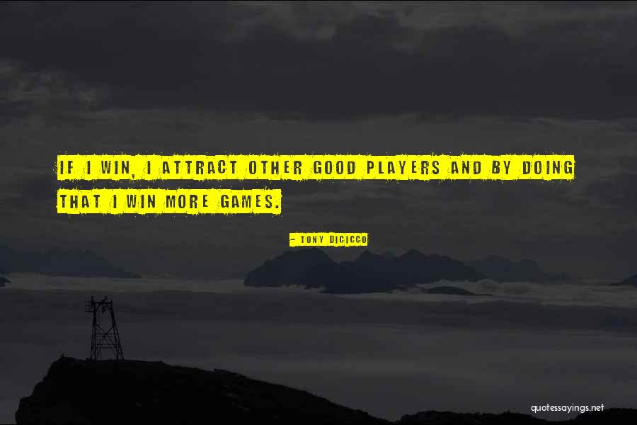 Games And Players Quotes By Tony DiCicco Games And Players Quotes By Tony DiCicco