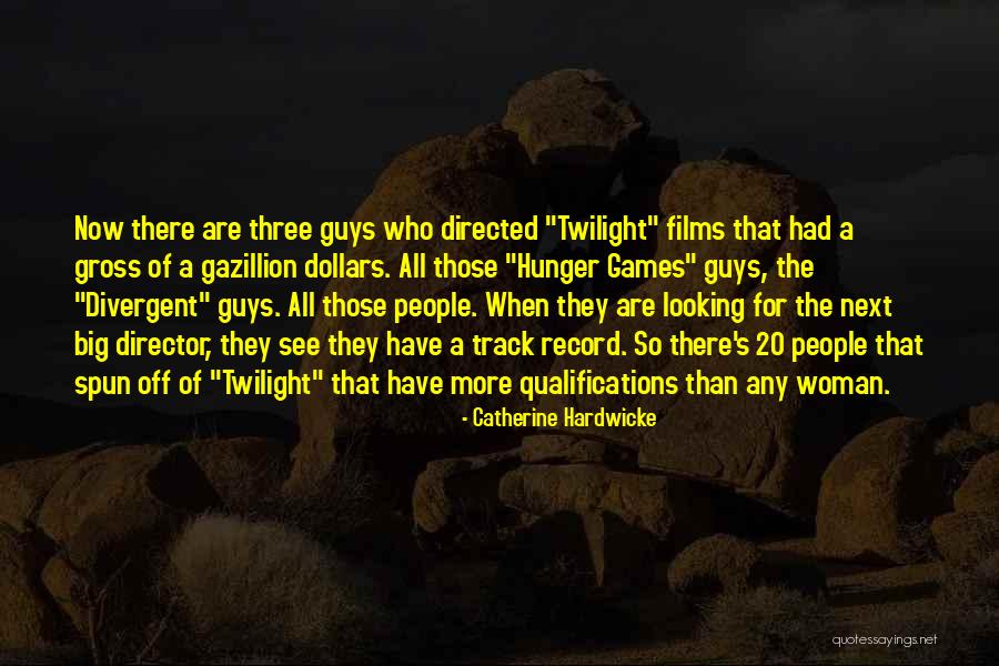Games At Twilight Quotes By Catherine Hardwicke Games At Twilight Quotes By Catherine Hardwicke