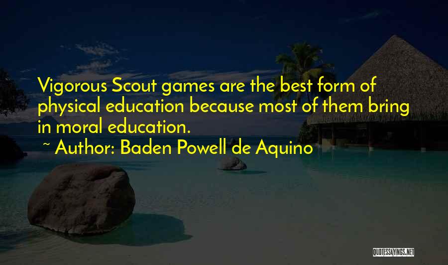 Games In Education Quotes By Baden Powell De Aquino