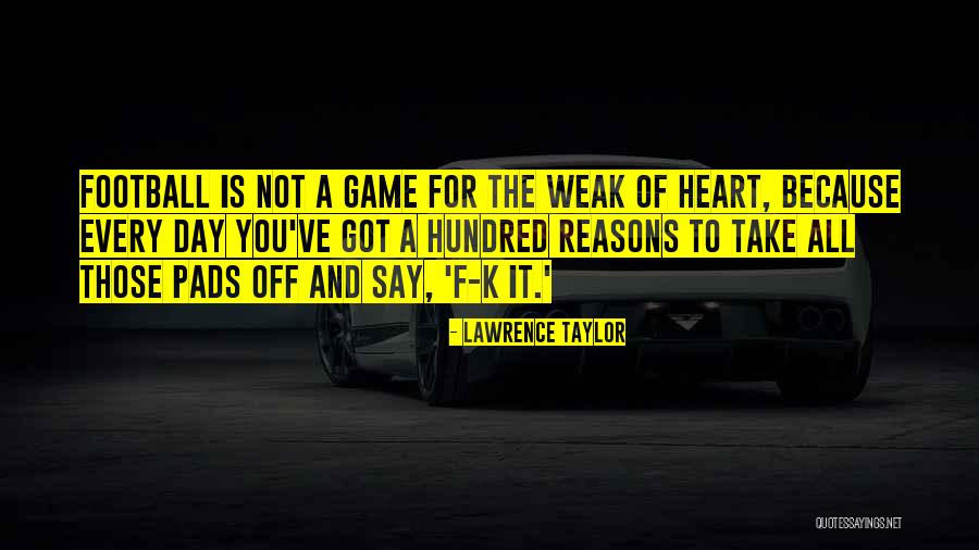 Games Of The Heart Quotes By Lawrence Taylor Games Of The Heart Quotes By Lawrence Taylor