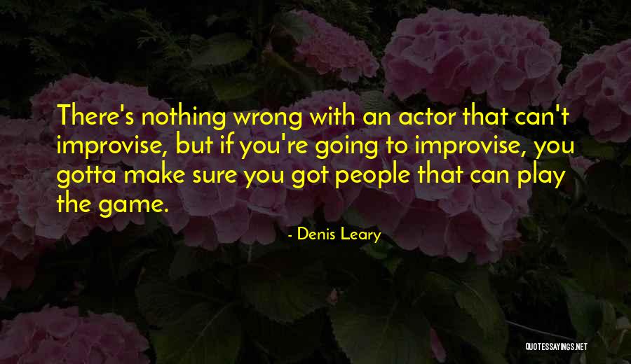Games People Play Quotes By Denis Leary Games People Play Quotes By Denis Leary