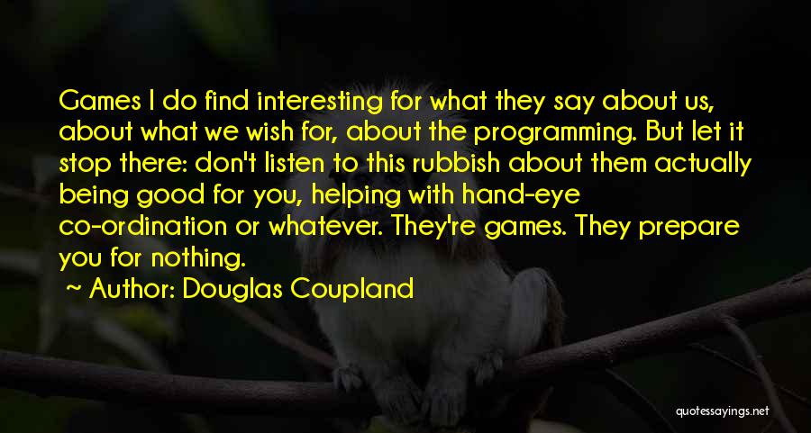 Games Programming Quotes By Douglas Coupland