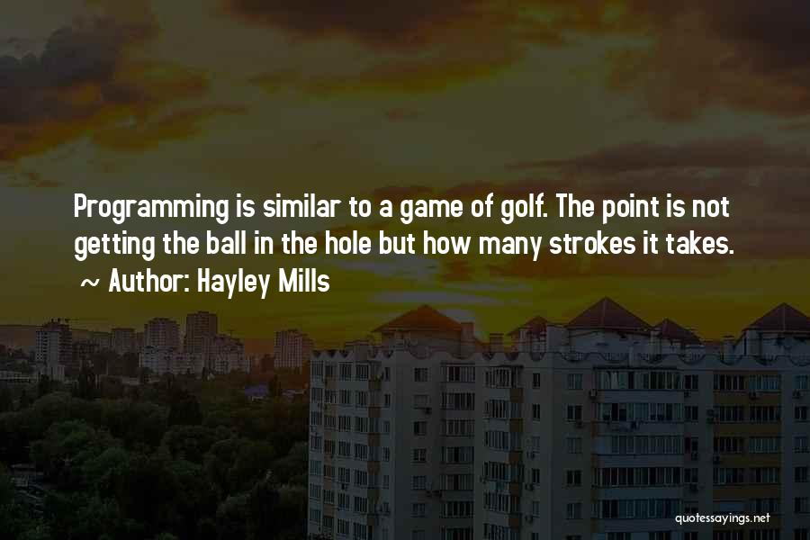 Games Programming Quotes By Hayley Mills