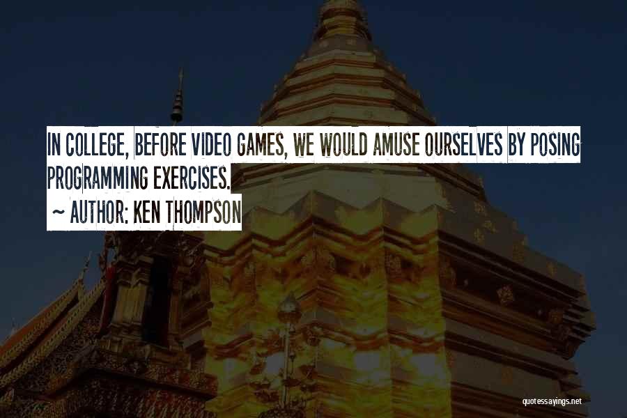 Games Programming Quotes By Ken Thompson