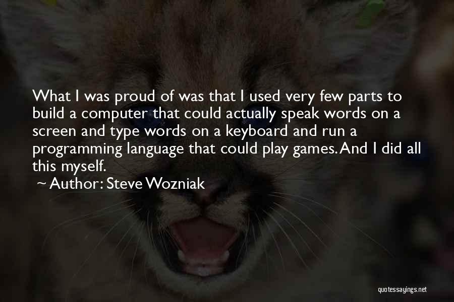 Games Programming Quotes By Steve Wozniak