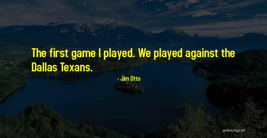 Games Quotes By Jim Otto Games Quotes By Jim Otto