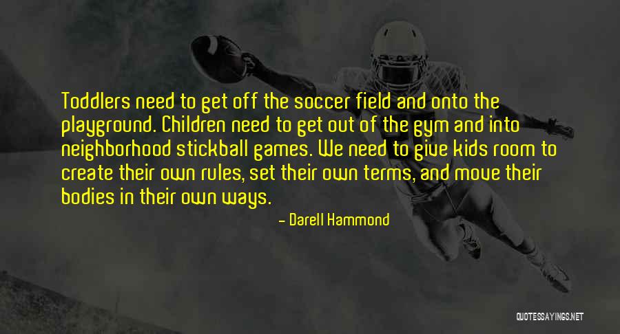 Games Room Quotes By Darell Hammond Games Room Quotes By Darell Hammond