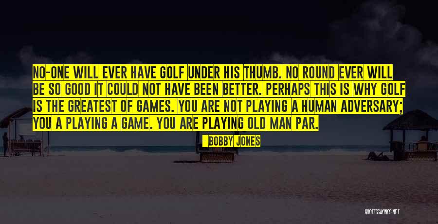 Games Under Quotes By Bobby Jones Games Under Quotes By Bobby Jones