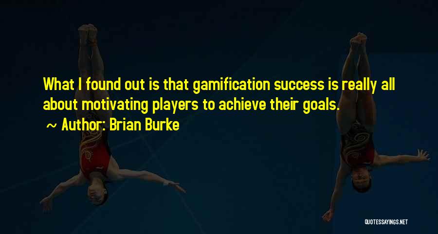 Gamification Quotes By Brian Burke