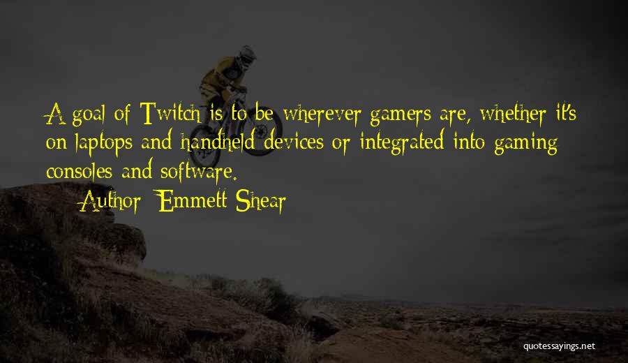 Gaming Consoles Quotes By Emmett Shear