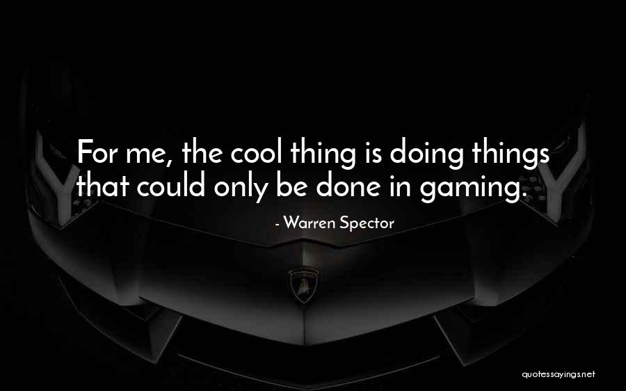 Gaming Quotes By Warren Spector Gaming Quotes By Warren Spector