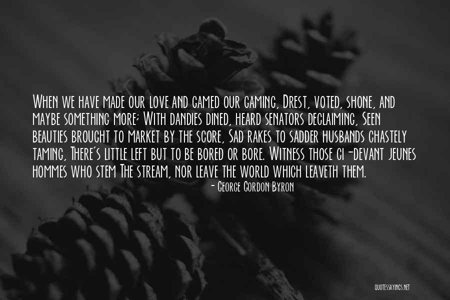 Gaming The World Quotes By George Gordon Byron Gaming The World Quotes By George Gordon Byron