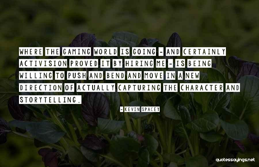 Gaming The World Quotes By Kevin Spacey Gaming The World Quotes By Kevin Spacey