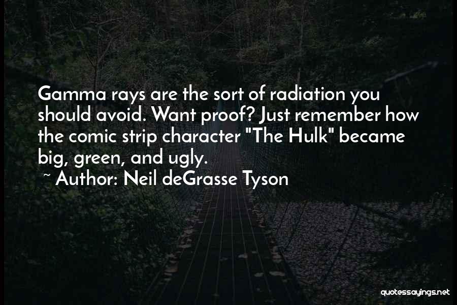 Gamma Rays Quotes By Neil DeGrasse Tyson