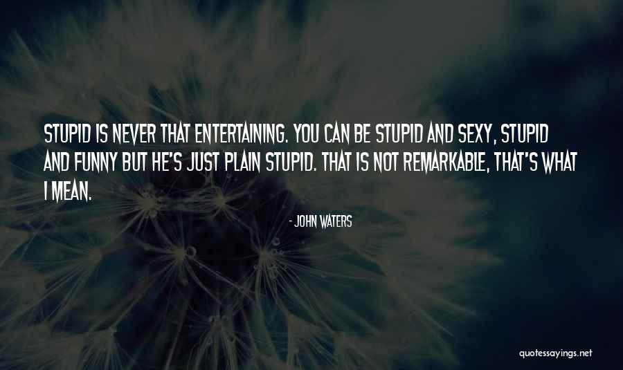 Gammenon Quotes By John Waters Gammenon Quotes By John Waters
