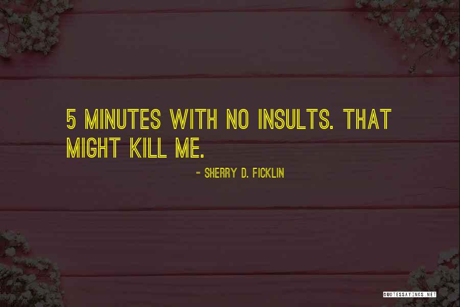 Gampang Kedinginan Quotes By Sherry D. Ficklin Gampang Kedinginan Quotes By Sherry D. Ficklin