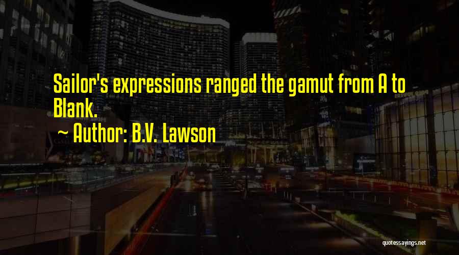 Gamut Quotes By B.V. Lawson