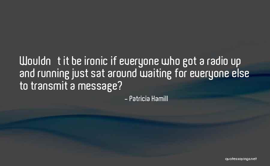 Ganassini Lavora Quotes By Patricia Hamill Ganassini Lavora Quotes By Patricia Hamill
