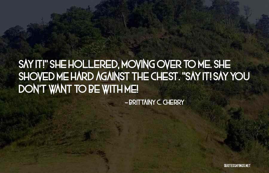Ganbei Piegade Quotes By Brittainy C. Cherry Ganbei Piegade Quotes By Brittainy C. Cherry