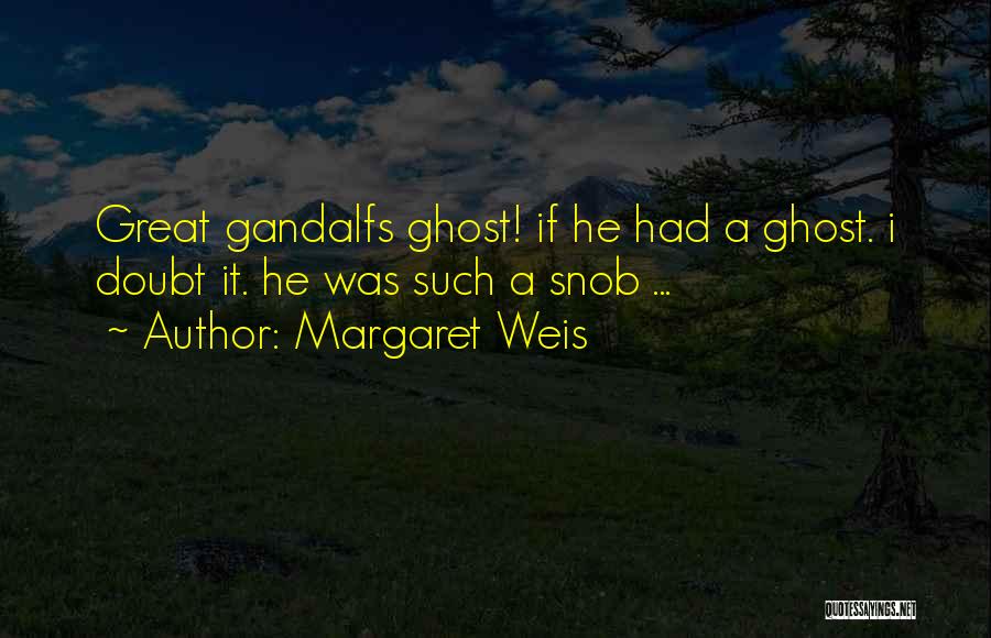 Gandalf Quotes By Margaret Weis