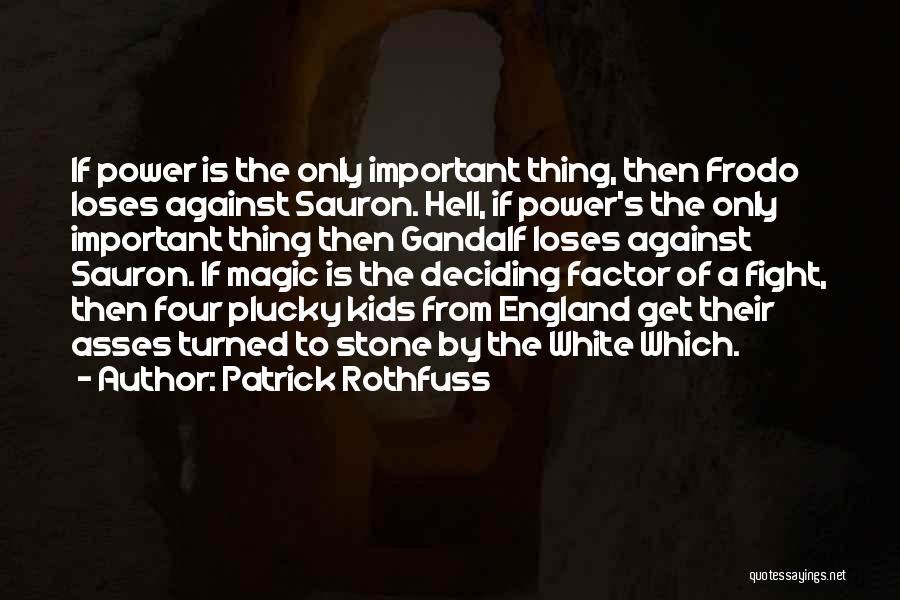 Gandalf Quotes By Patrick Rothfuss