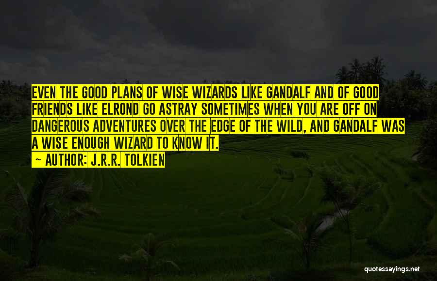 Gandalf The Hobbit Quotes By J.R.R. Tolkien