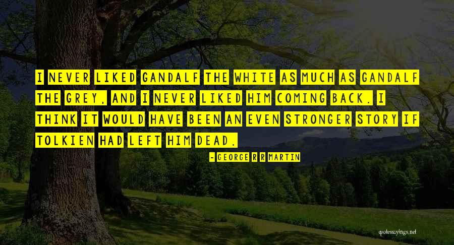 Gandalf The White Quotes By George R R Martin Gandalf The White Quotes By George R R Martin