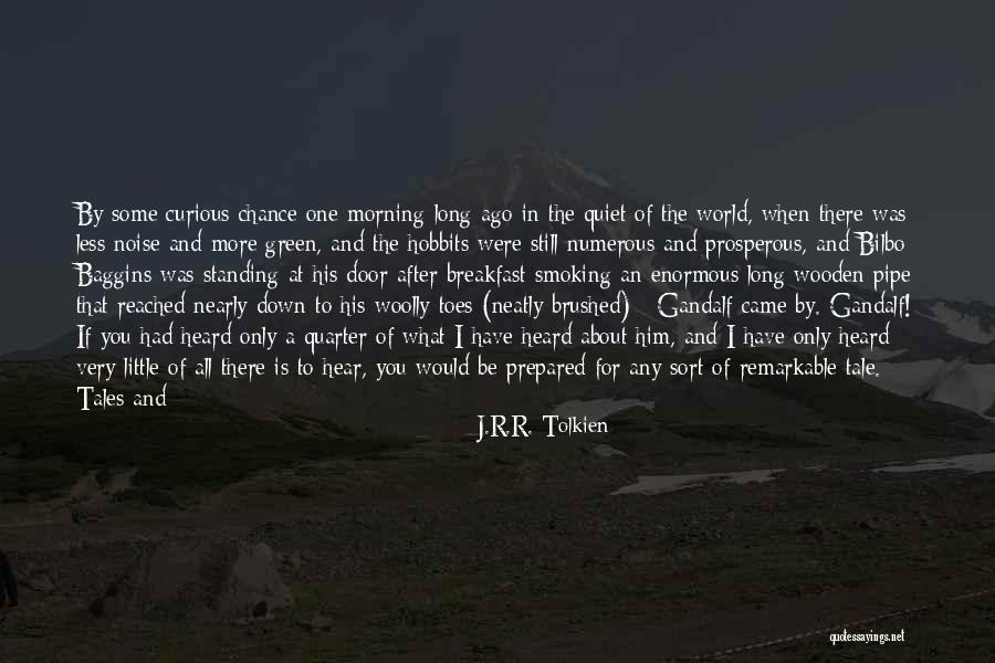 Gandalf To Bilbo Baggins Quotes By J.R.R. Tolkien Gandalf To Bilbo Baggins Quotes By J.R.R. Tolkien