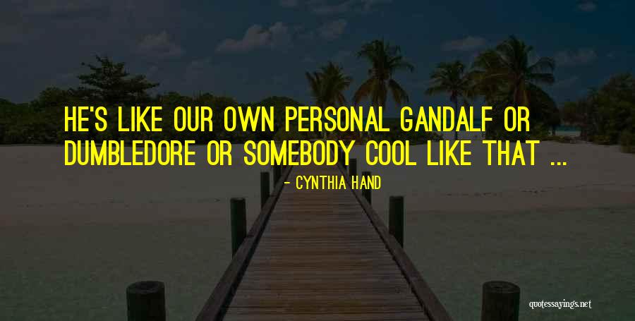 Gandalf's Quotes By Cynthia Hand Gandalf's Quotes By Cynthia Hand