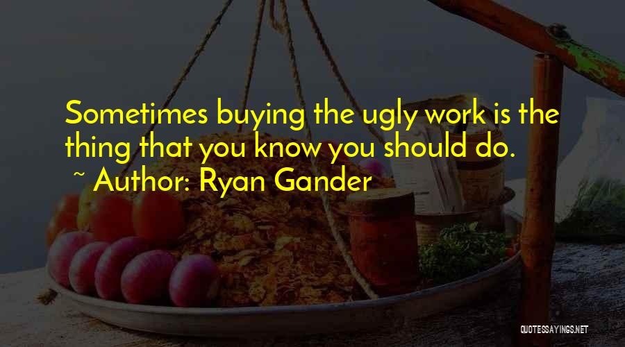 Gander Quotes By Ryan Gander