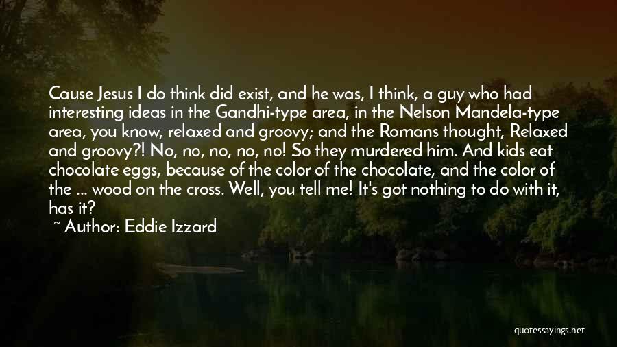 Gandhi By Nelson Mandela Quotes By Eddie Izzard