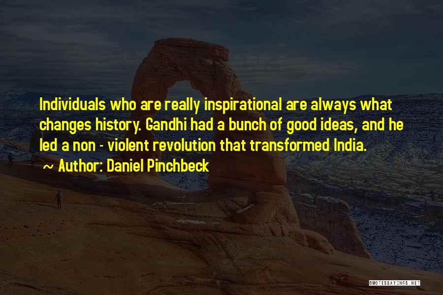 Gandhi History Quotes By Daniel Pinchbeck