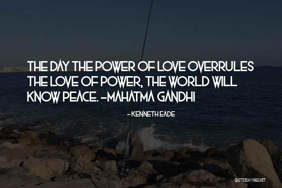 Gandhi Love Quotes By Kenneth Eade Gandhi Love Quotes By Kenneth Eade