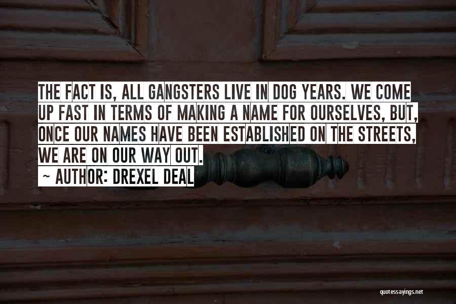Gang Life Quotes By Drexel Deal