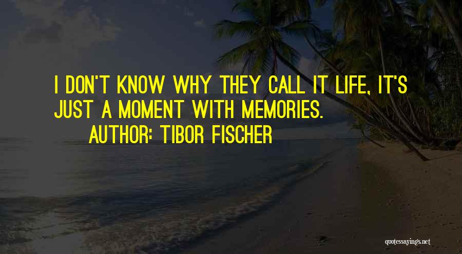 Gang Life Quotes By Tibor Fischer