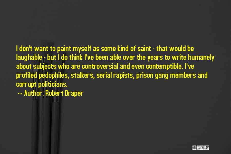 Gang Members Quotes By Robert Draper