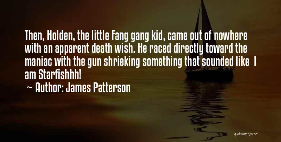 Gang Quotes By James Patterson