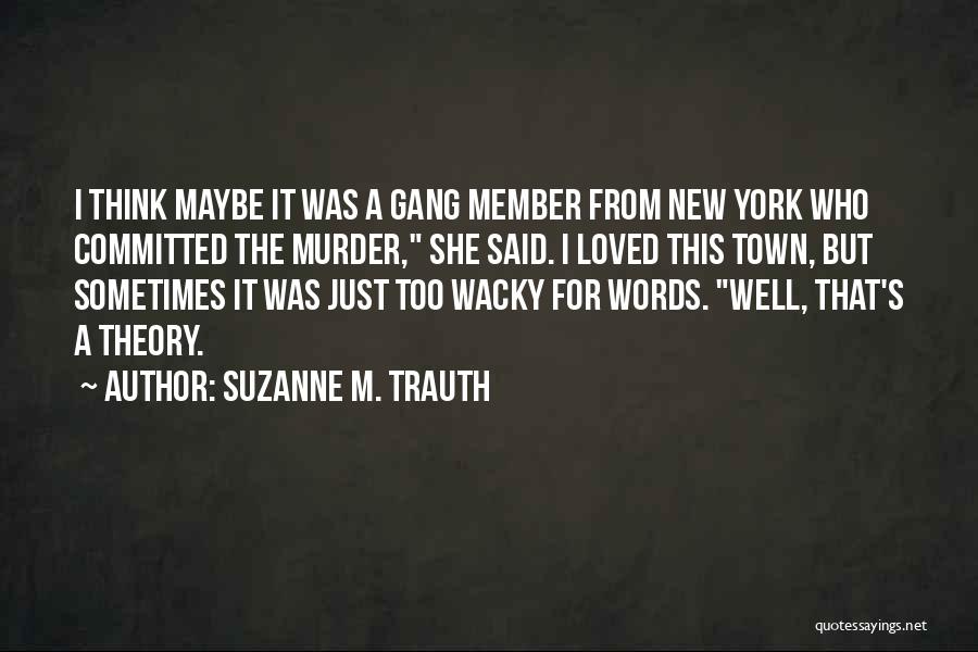 Gang Quotes By Suzanne M. Trauth