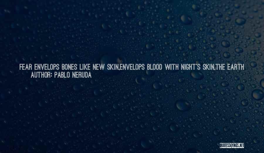 Gang Violence Prevention Quotes By Pablo Neruda