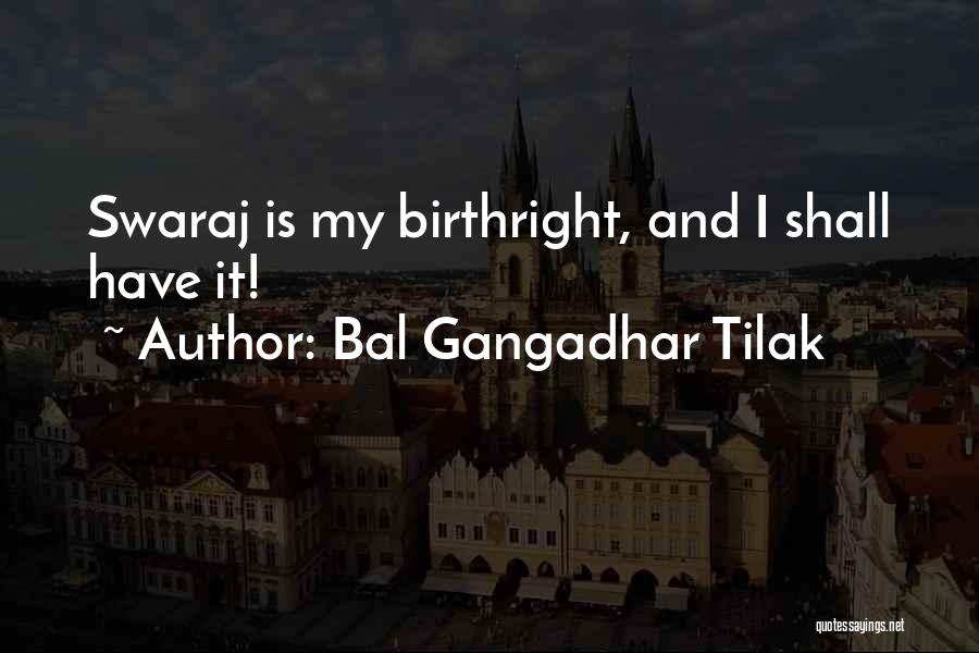 Gangadhar Tilak Quotes By Bal Gangadhar Tilak