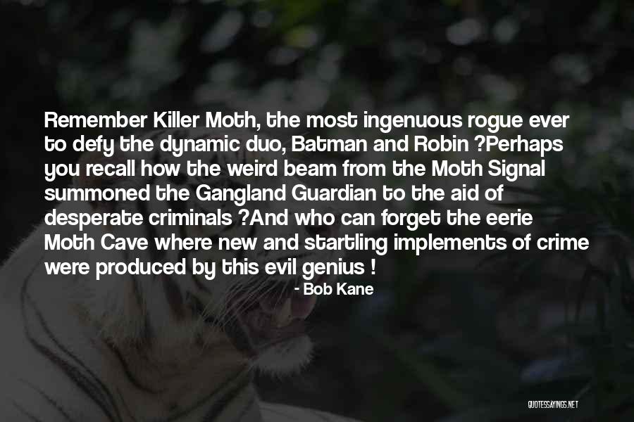 Gangland Quotes By Bob Kane Gangland Quotes By Bob Kane