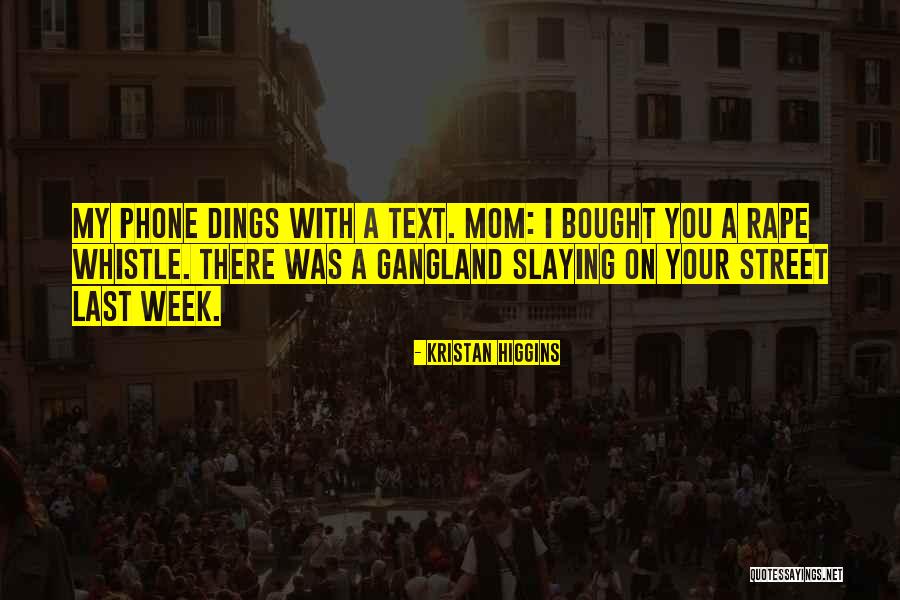 Gangland Quotes By Kristan Higgins Gangland Quotes By Kristan Higgins