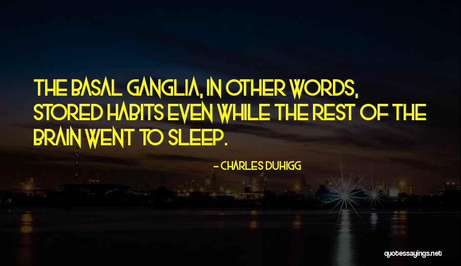 Ganglia Basal Quotes By Charles Duhigg Ganglia Basal Quotes By Charles Duhigg