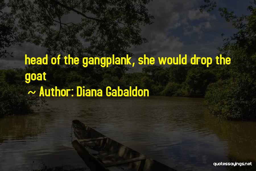 Gangplank Quotes By Diana Gabaldon