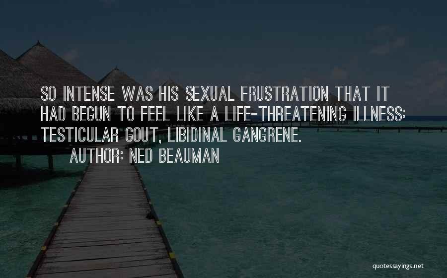 Gangrene Quotes By Ned Beauman